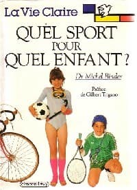 Quel sport pour quel enfant ? - Michel Blinder